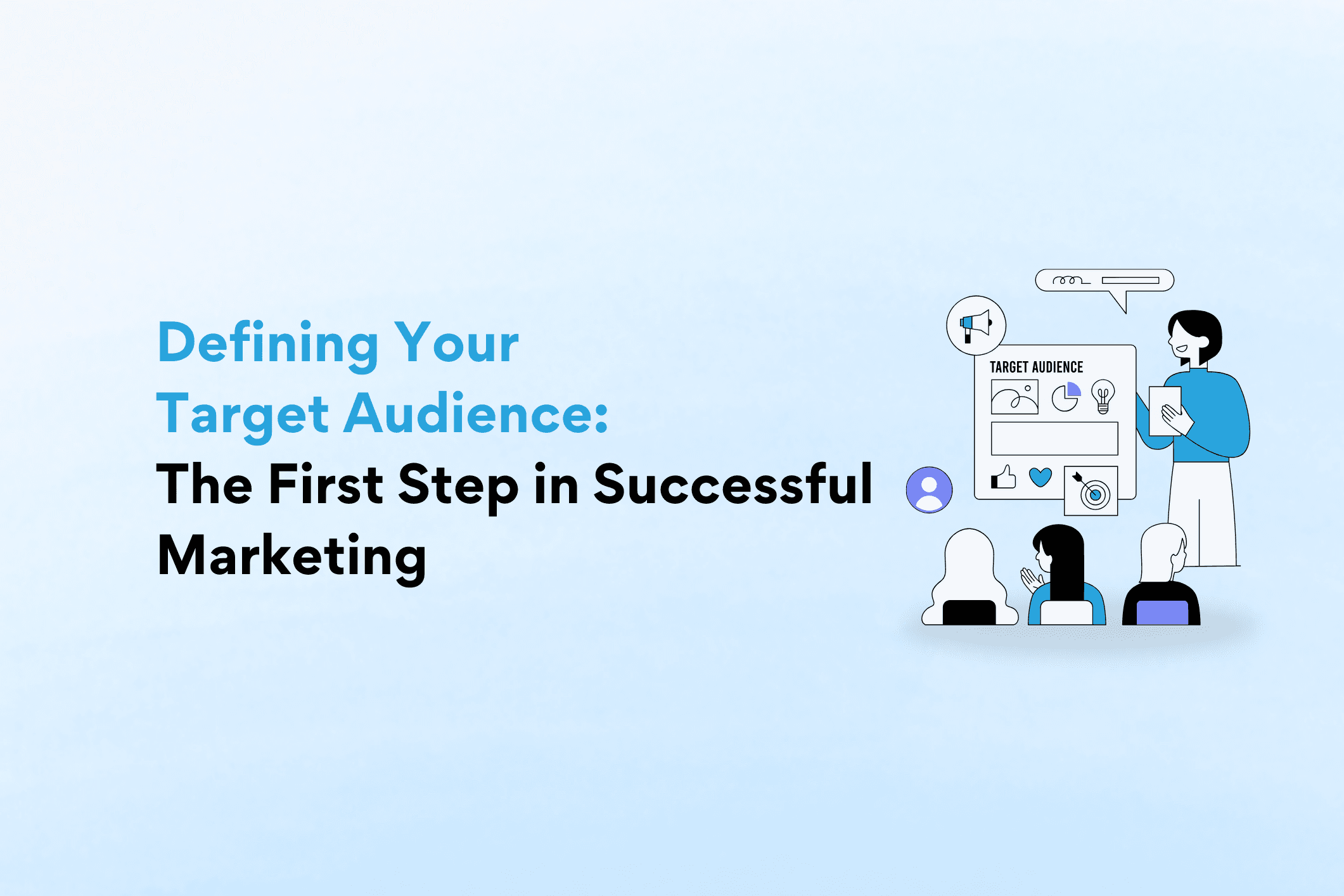 Defining Your Target Audience: The First Step in Successful Marketing