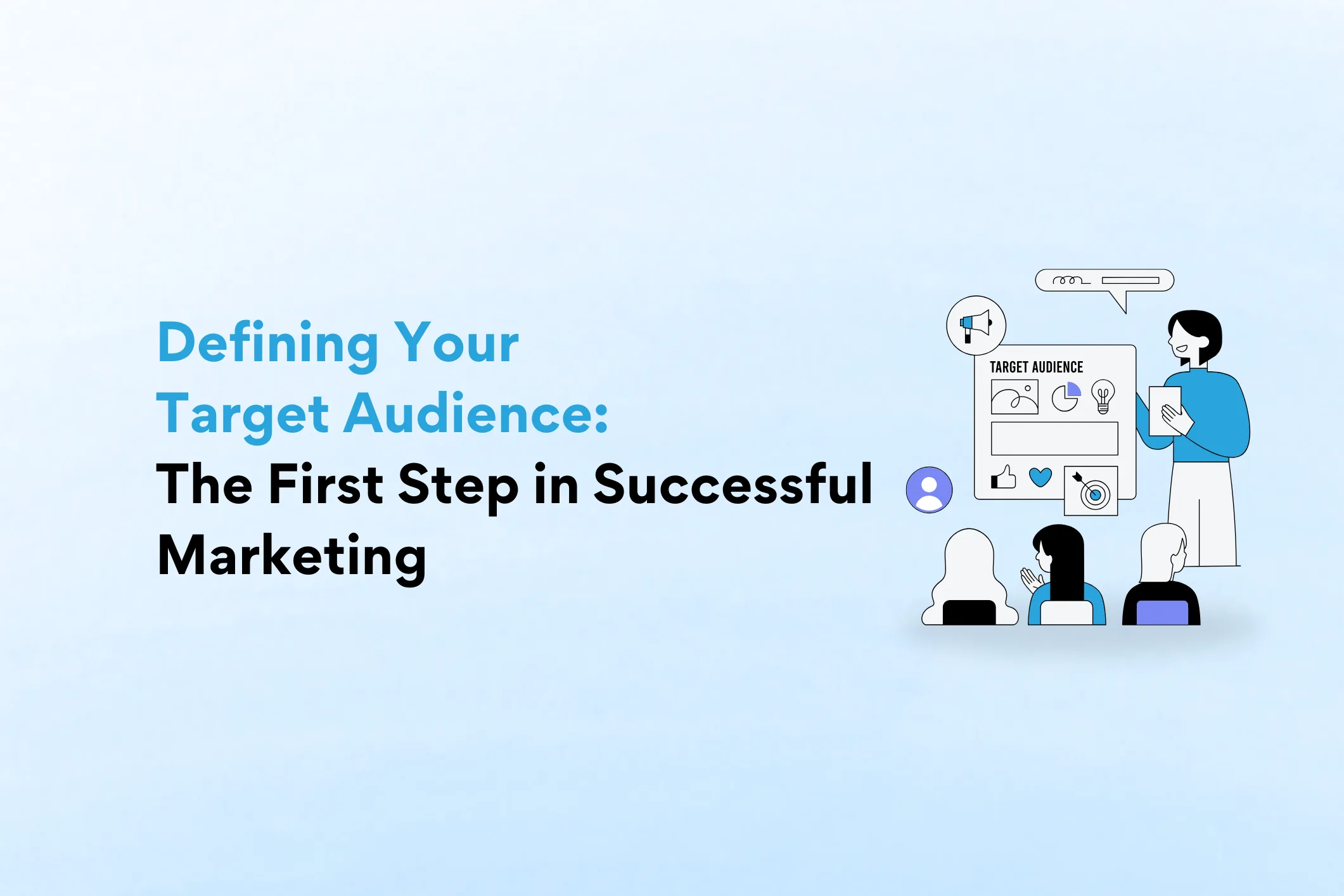 Defining Your Target Audience: The First Step in Successful Marketing