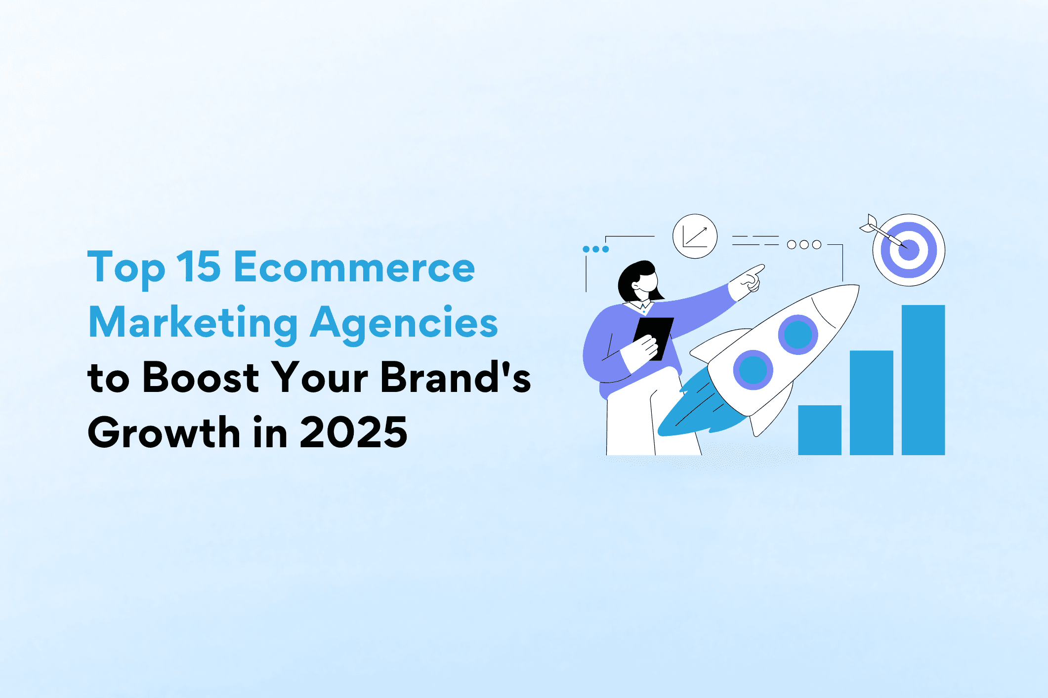Top 15 Ecommerce Marketing Agencies to Boost Your Brand's Growth in 2025