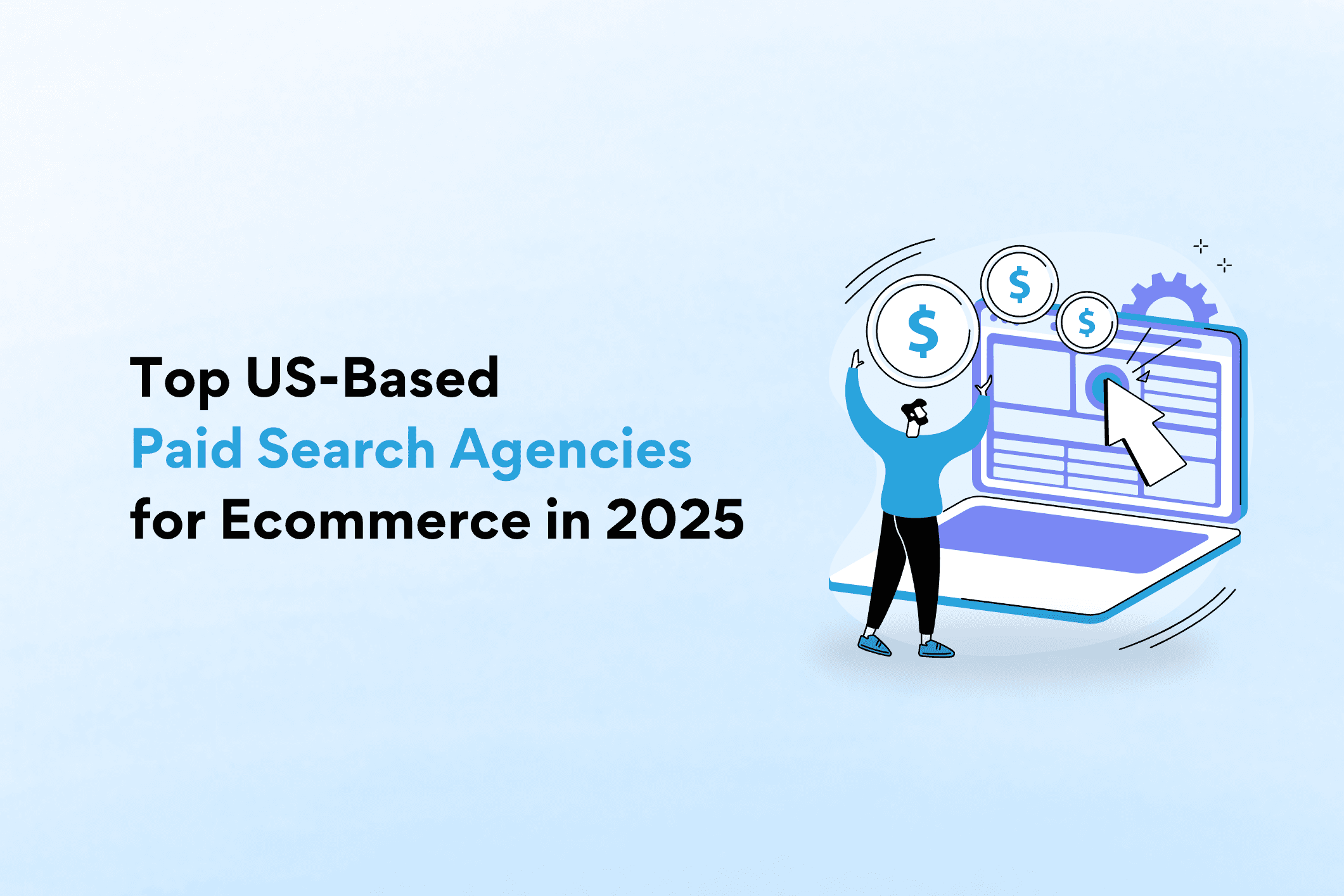 Top US-Based Paid Search Agencies for Ecommerce in 2025