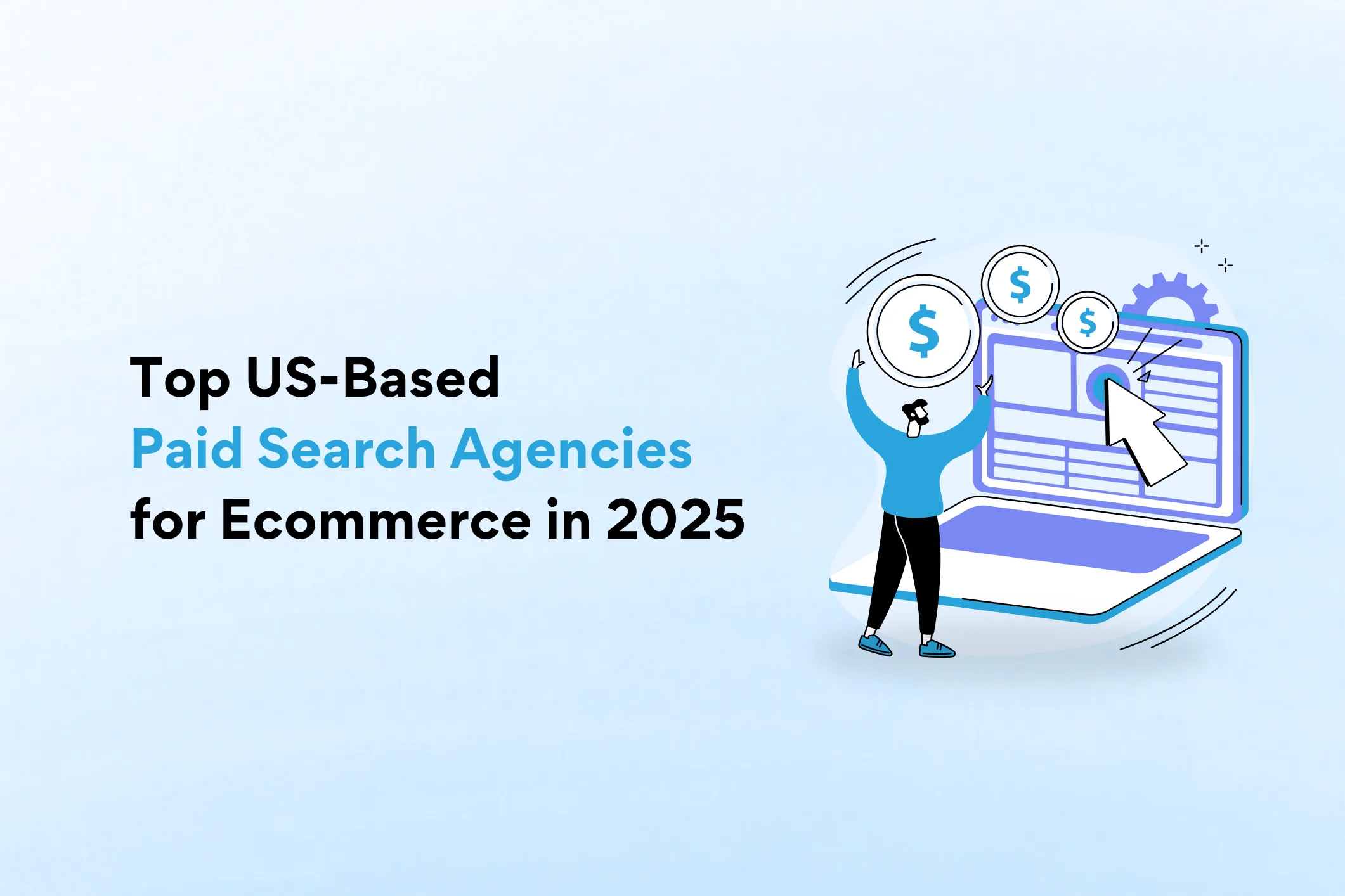 Top US-Based Paid Search Agencies for Ecommerce in 2025