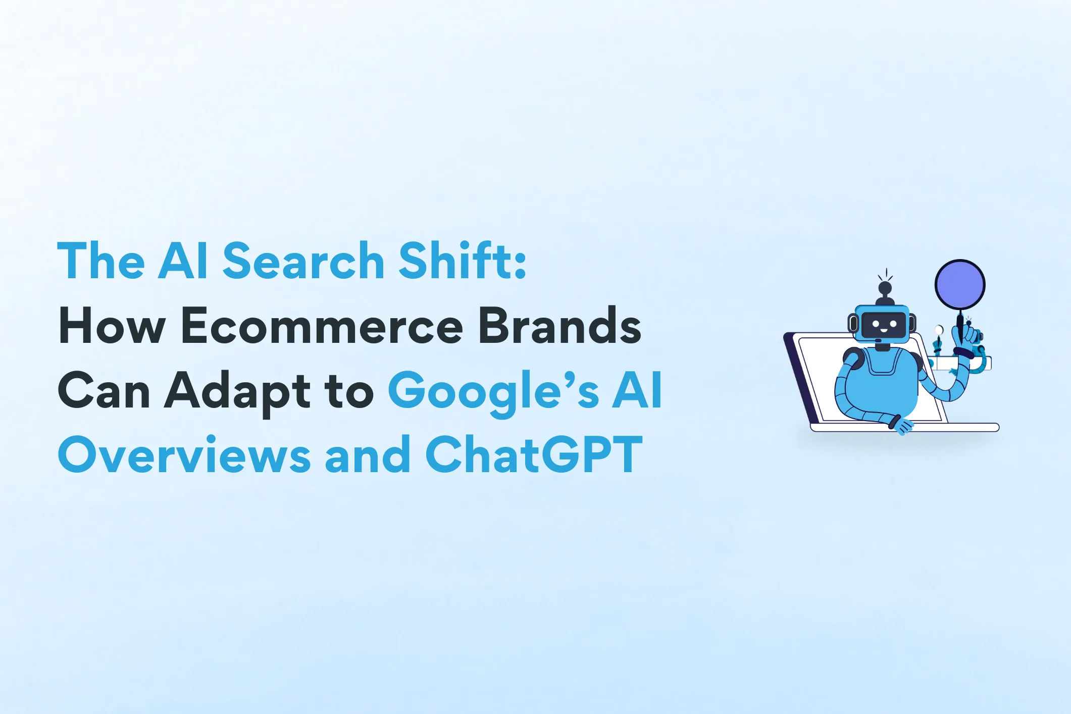 The AI Search Shift: How Ecommerce Brands Can Adapt to Google’s AI Overviews and ChatGPT