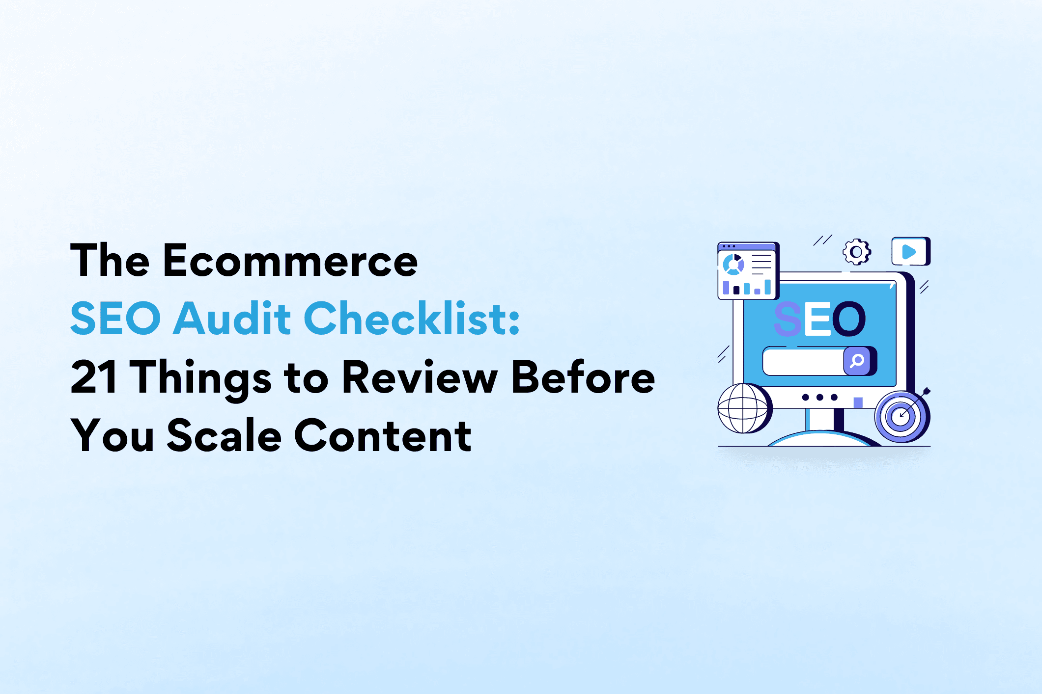 The Ecommerce SEO Audit Checklist: 21 Things to Review Before You Scale Content