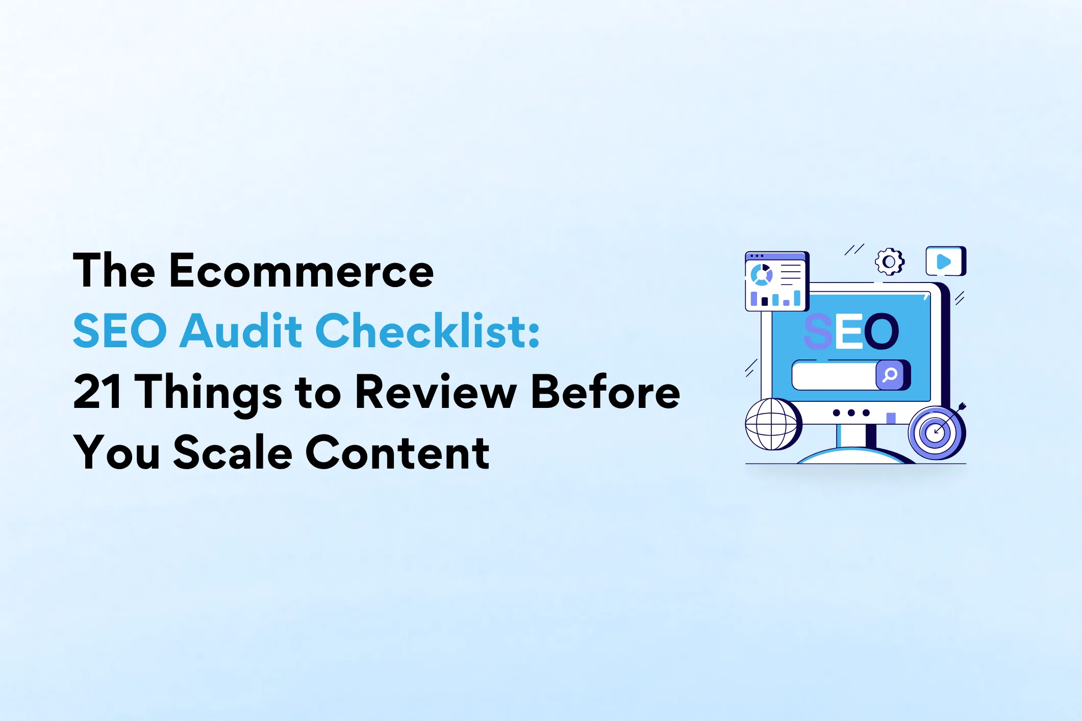 The Ecommerce SEO Audit Checklist: 21 Things to Review Before You Scale Content