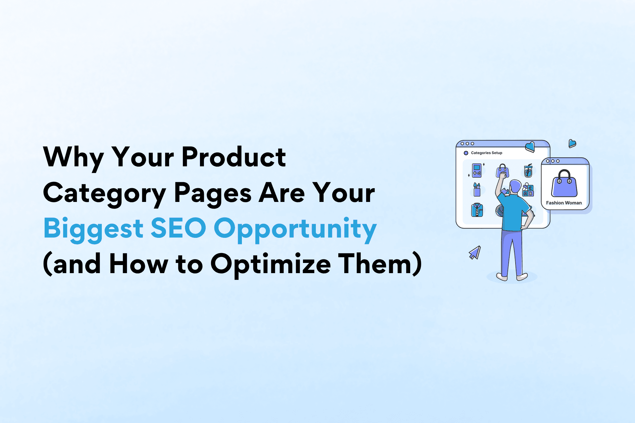 Why Your Product Category Pages Are Your Biggest SEO Opportunity (and How to Optimize Them)