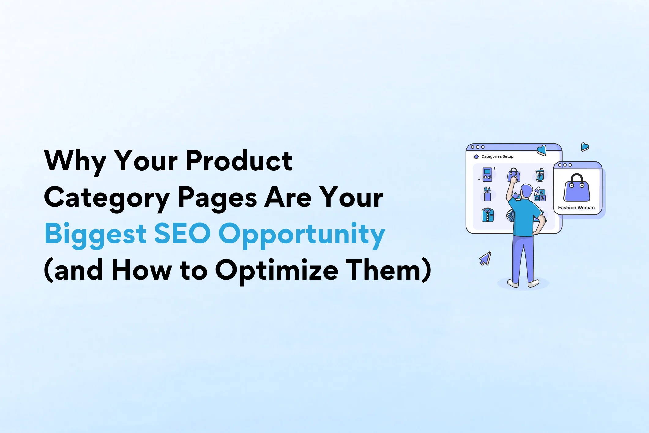 Why Your Product Category Pages Are Your Biggest SEO Opportunity (and How to Optimize Them)